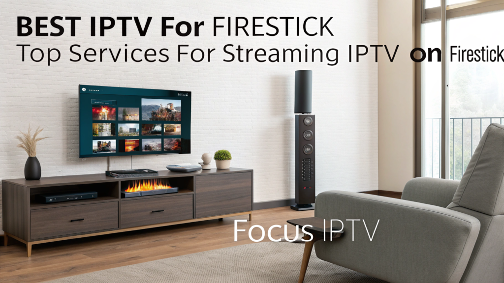 Best IPTV for Firestick