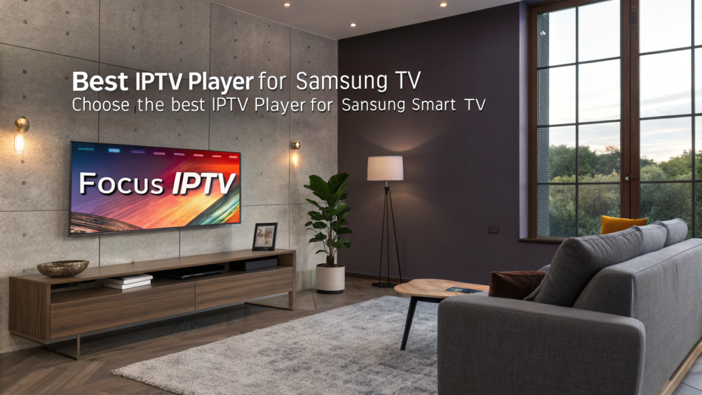 Best IPTV Player for Samsung TV