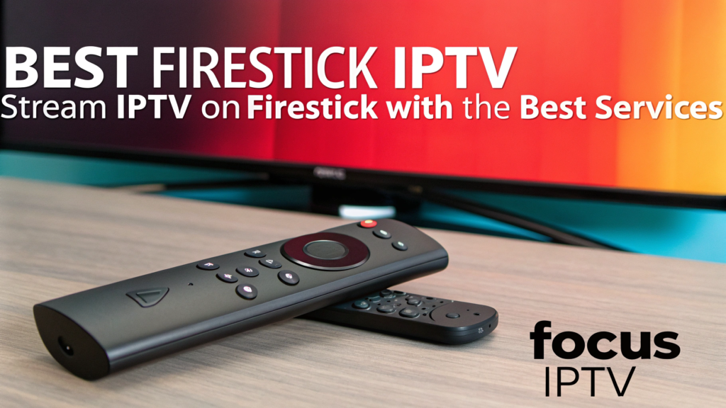 Best Firestick IPTV