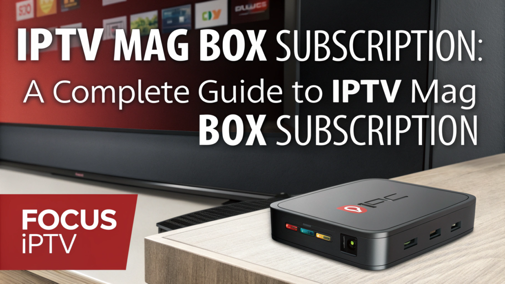 IPTV Mag Box Subscription