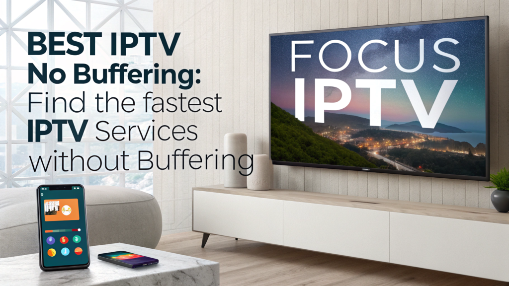 Best IPTV No Buffering
