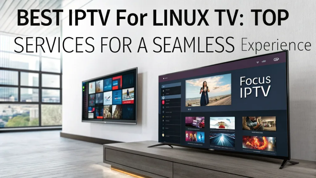 Best IPTV for Linux TV