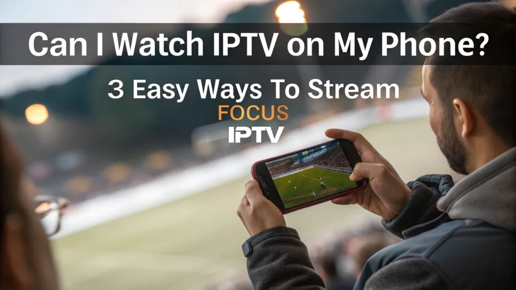 Watch IPTV on My Phone