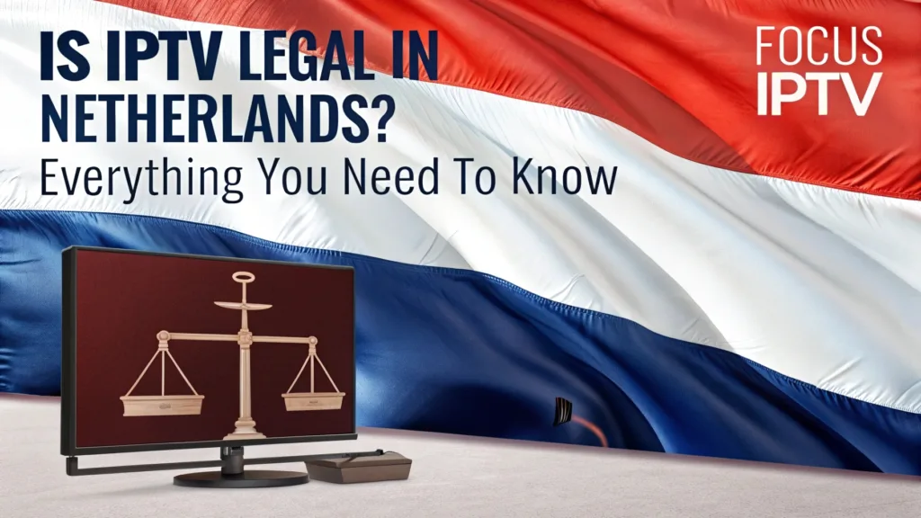 Is IPTV Legal in the Netherlands